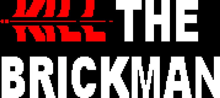 Kill the Brickman