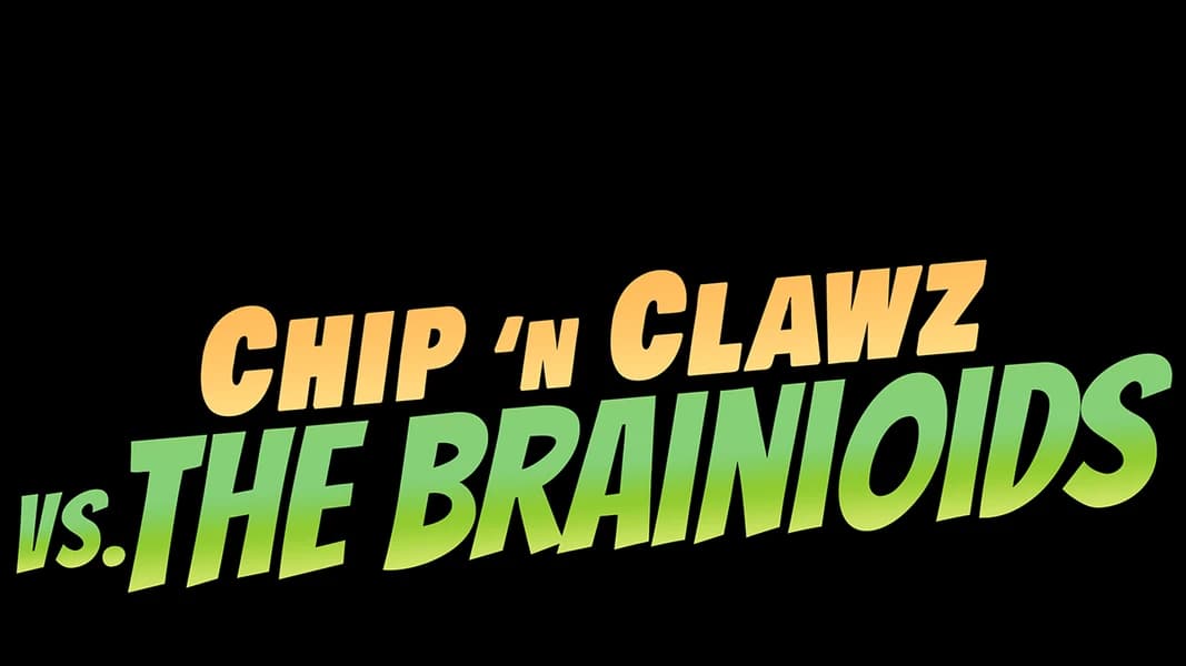 Chip 'n Clawz vs. the Brainioids